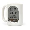 R.I.P. sleep Coffee Mug