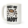Roast Me Daddy Coffee Mug