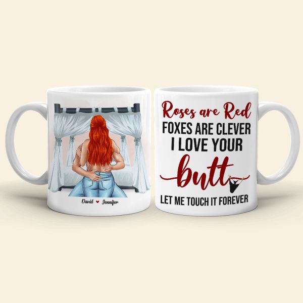 Roses Are Red Foxes Are Clever I Love Your Butt Let Me Touch It Forever, Butt Naughty Couples White Mug