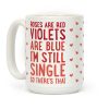 Roses Are Red, Violets Are Blue, I'm Still Single So There's That Coffee Mug