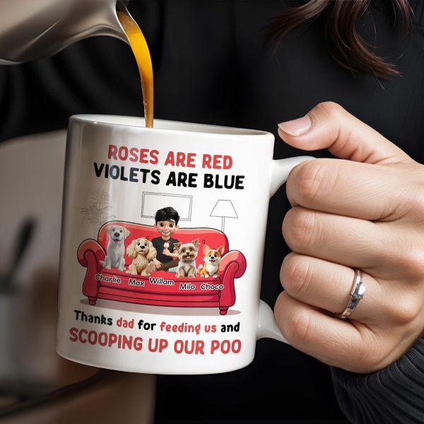 Roses Are Red Violets Are Blue Thanks Dad For Feeding Us, Dogs And Person - Personalized Custom Coffee Mug - DOG039_MG