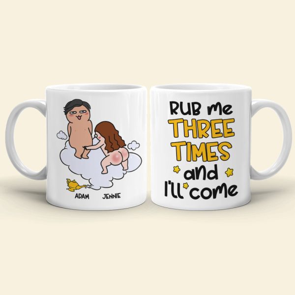 Rub Me Three Times And I'll Come Personalized Funny Couple Coffee Mug 03HULI020323TM Gift For Couple