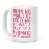 Running Would Be Exciting Coffee Mug