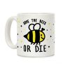 Save The Bees Or Die Coffee Mug