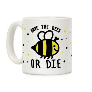 Save The Bees Or Die Coffee Mug