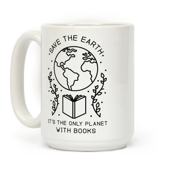 Save the Earth it's the Only Planet With Books Coffee Mug