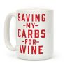 Saving my Carbs for Wine Coffee Mug