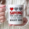Saving The Last One For The Right One-Personalized Coffee Mug - Gift For Couple- Couple Coffee Mug- 01httn120723hh
