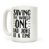 Saving The World One Dad Joke At A Time Coffee Mug
