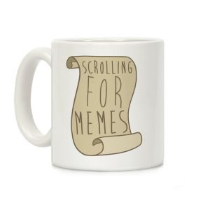 Scrolling for Memes Coffee Mug