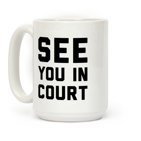 See You In Court Coffee Mug