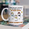 "Seems Like Just Yesterday We Were Chillin' In Your Balls" Mug Hilarious Custom Father's Day Mug Gift from Children