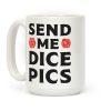 Send Me Dice Pics Coffee Mug