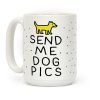 Send Me Dog Pics Coffee Mug