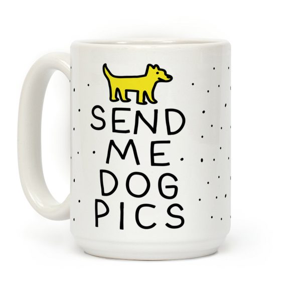Send Me Dog Pics Coffee Mug