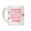 Senpai is Never Going to Notice You Coffee Mug