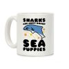 Sharks Are Just Sharp Sea Puppies Coffee Mug