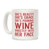 She's Beauty She's Grace She's Pouring Wine Directly Into Her Face Coffee Mug