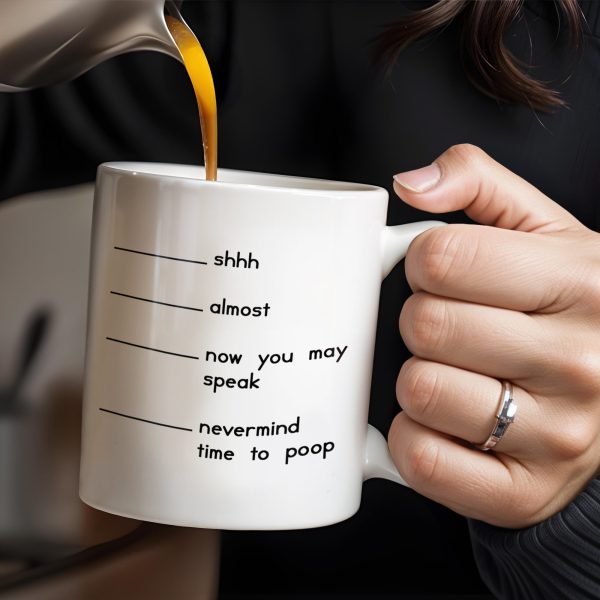 Shhh Almost Now You May Speak Nevermind Time To Poop Mug - Personalized Custom Coffee Mug - COL091_MG