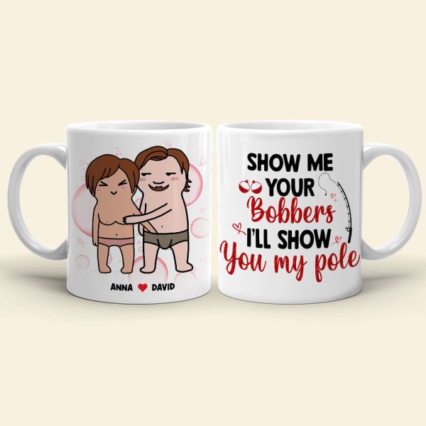 Show Me Your Bobbers I'll Show You My Pole, Personalized Mug, Funny Gifts For Couple