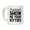 Show Me Your Kitties (Black Font) Coffee Mug