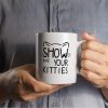 Show Me Your Kitties Coffee Mug Funny Cat Lover Gift for Cat Mom Women Friend Coworker