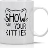 Show Me Your Kitties Coffee Mug Funny Cat Lover Gift for Cat Mom Women Friend Coworker