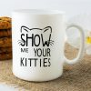 Show Me Your Kitties Coffee Mug Funny Cat Lover Gift for Cat Mom Women Friend Coworker