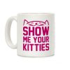 Show Me Your Kitties Magenta Font Coffee Mug