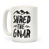 Shred the Gnar Coffee Mug