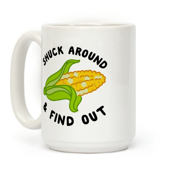 Shuck Around And Find Out Coffee Mug