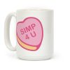 Simp 4 U Candy Heart Coffee Mug