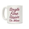 Single Fine Sippin' On Wine Coffee Mug