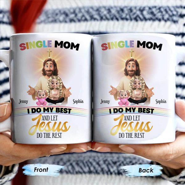 Single Mom, I Do My Best And Let Jesus Do The Rest, Family And Cross - Personalized Custom Coffee Mug - FTH059_MG