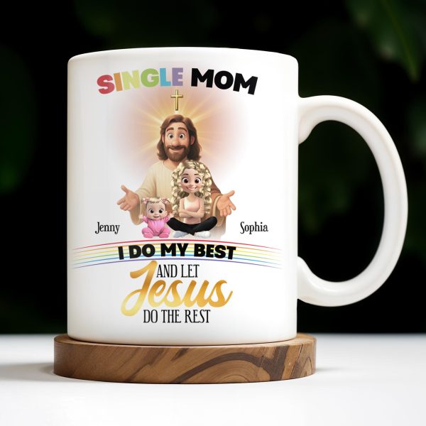 Single Mom, I Do My Best And Let Jesus Do The Rest, Family And Cross - Personalized Custom Coffee Mug - FTH059_MG