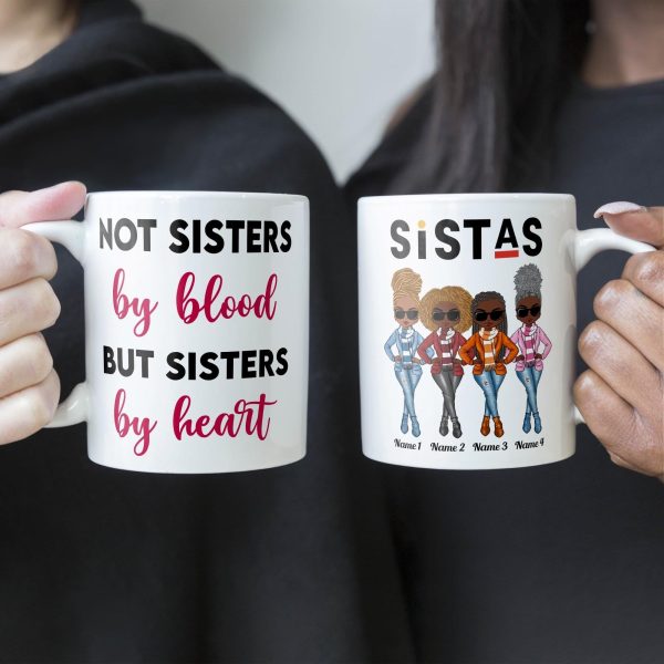 Sistas Not Sisters By Blood But Sisters By Heart - Personalized Mug - Birthday & Christmas Gift For Sista, Sister, Soul Sister, Best Friend, BFF, Bestie, Friend