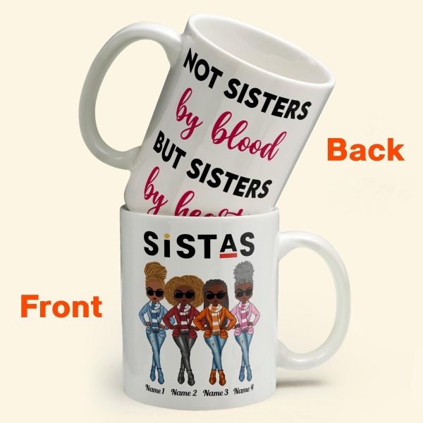 Sistas Not Sisters By Blood But Sisters By Heart - Personalized Mug - Birthday & Christmas Gift For Sista, Sister, Soul Sister, Best Friend, BFF, Bestie, Friend