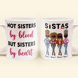 Sistas Not Sisters By Blood But Sisters By Heart - Personalized Mug - Birthday & Christmas Gift For Sista, Sister, Soul Sister, Best Friend, BFF, Bestie, Friend