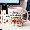 Sisters Are Different Flowers From The Same Garnden - Personalized Accent Mug - Gift For Sisters, Family HH01