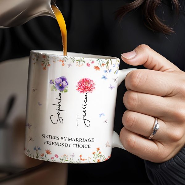 Sisters By Marriage Friends By Choice With Floral Design - Personalized Custom Coffee Mug - BST182_MG
