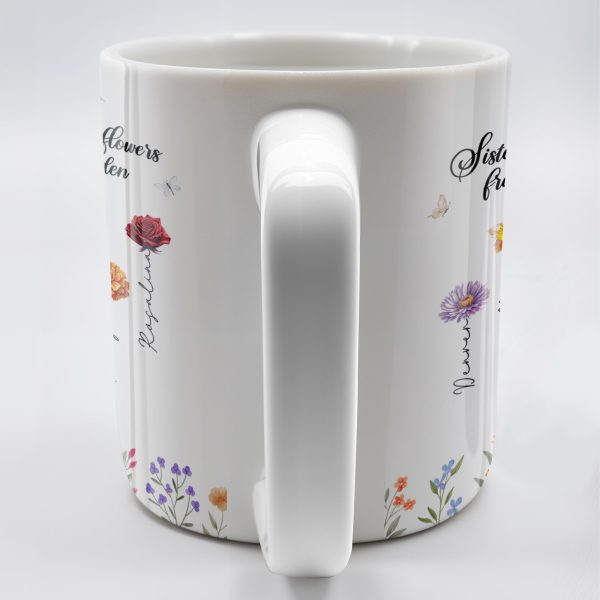 Sisters Different Flowers Same Garden Beautiful Floral Design - Personalized Custom Coffee Mug - BST043_MG