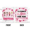 Sisters Forever Punch For You Right in The Throat Mug - Personalized Custom Coffee Mug - BST145_MG