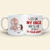 Sit On My Face, Gift For Couple, Personalized Mug, Funny Couple Mug, Anniversary Mug