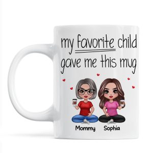 Sitting Doll Mom And Daughters Sons My Favorite Child Gave Me This Funny Personalized Mug