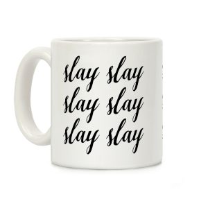 Slay Slay Slay Slay (Cursive) Coffee Mug