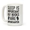 Sleep Is Important But Books Are Importanter Coffee Mug