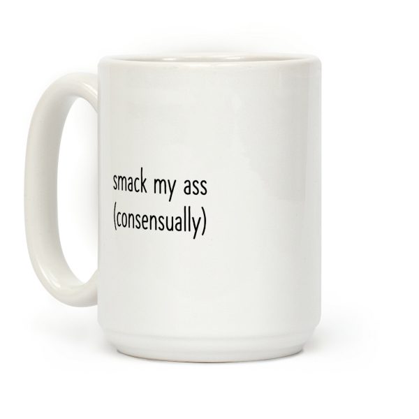 Smack My Ass Consensually Coffee Mug