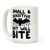 Small & Sensitive But Will Bite Coffee Mug