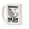 Smoke Hash, Eat Trash Coffee Mug