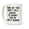 Some Of You Didn't Tell Maria To Count You In And It Shows Coffee Mug